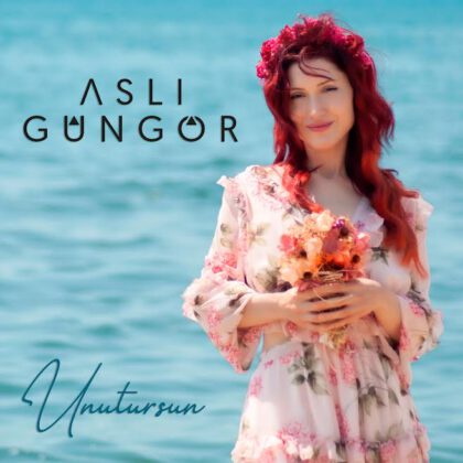 Aslı Güngör’ün yeni şarkısı “Unutursun” yayında