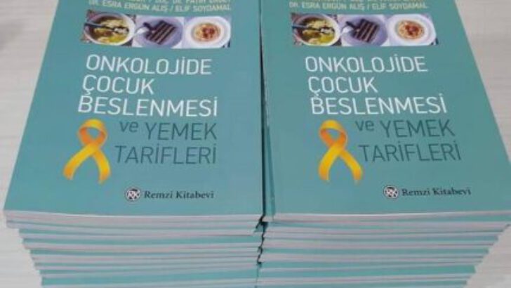 ONKOLOJİ TEDAVİSİ GÖREN ÇOCUKLARIN BESLENMESİ İÇİN BİR REHBER; “ONKOLOJİDE ÇOCUK BESLENMESİ VE YEMEK TARİFLERİ”