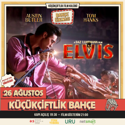 YOĞUN İSTEK ÜZERİNE “ELVIS”, 26 AĞUSTOS’TA YENİDEN KÜÇÜKÇİFTLİK BAHÇE SİNEMASI’NDA!