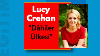 FİNLANDİYA’DAN JAPONYA’YA EĞİTİMDE DÜNYA DEVLERİNİN BAŞARI SIRLARI, LUCY CREHAN’IN “DÂHİLER ÜLKESİ” KİTABINDA!