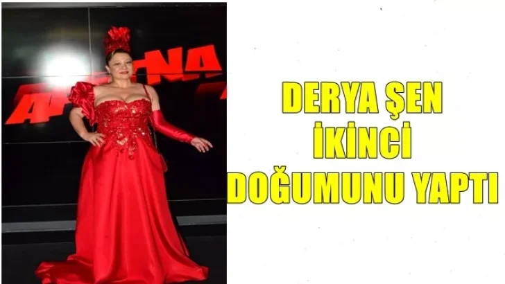 DERYA ŞEN İKİNCİ DOĞUMU YAPTI