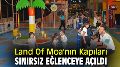 Land Of Moa’nın Kapıları Sınırsız Eğlenceye Açıldı