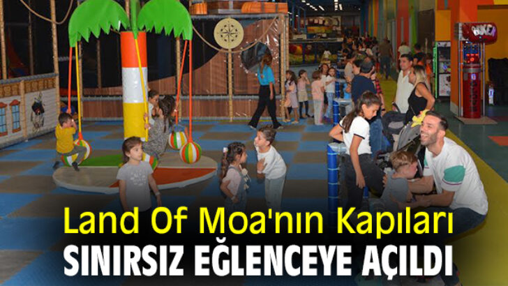 Land Of Moa’nın Kapıları Sınırsız Eğlenceye Açıldı