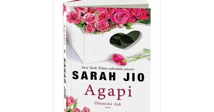 SARAH JIO’NUN ÇOK SEVİLEN ROMANTİK ROMANI “AGAPİ ÖLÜMSÜZ AŞK”, YENİ BASKISIYLA RAFLARDA!