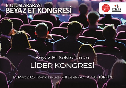 Dünya Bilim İnsanları Beyaz Et Kongresi’nde 6.Kez Bir Araya Gelecek…