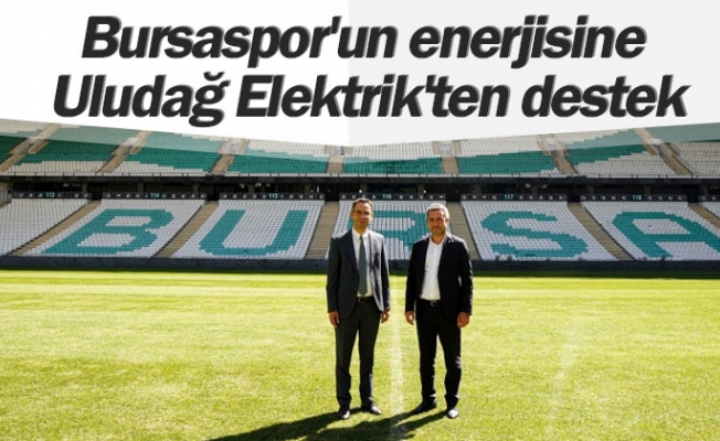 BURSASPOR’UN ENERJİSİNE ULUDAĞ ELEKTRİK’TEN DESTEK