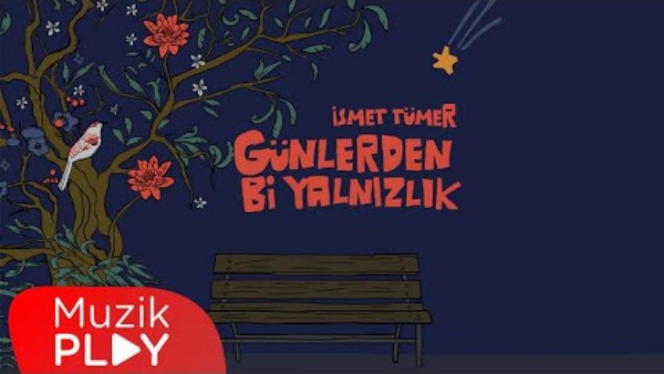 İsmet Tümer’in yeni şarkısı “Günlerden Bi Yalnızlık” yayında