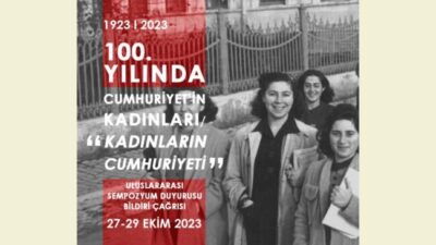 “100. YILINDA CUMHURİYET’İN KADINLARI/ ‘KADINLARIN CUMHURİYETİ’”  ULUSLARARASI SEMPOZYUMU