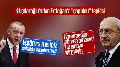 Kılıçdaroğlu’ndan Erdoğan’a ‘çapulcu’ tepkisi