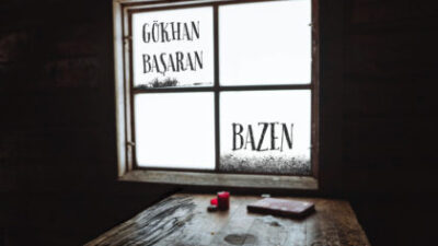 GÖKHAN BAŞARAN’DAN YENİ SINGLE: “BAZEN”