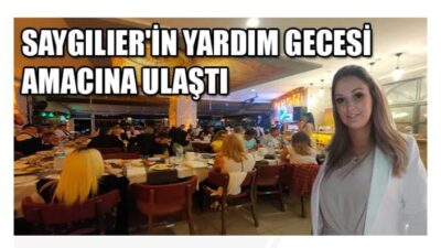 SAYGILIER’İN YARDIM GECESİ HEDEFİNE ULAŞTI!