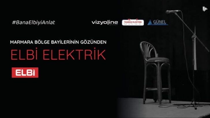 MARMARA BÖLGE BAYİLERİNİN GÖZÜNDEN ELBİ ELEKTRİK