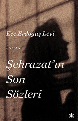 ECE ERDOĞUŞ LEVİ’NİN KALEMİNDEN ŞEHRAZAT’IN SON SÖZLERİ,  KAFKA KİTAP’TAN ÇIKTI!