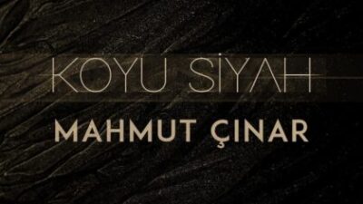 Müzisyen, yazar, gazeteci MAHMUT ÇINAR’ın en yeni teklisi ‘KOYU SİYAH’ tüm dijital dünyada yayında!