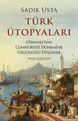 SADIK USTA’NIN TÜRK ÜTOPYALARI ADLI KİTABI,  KAFKA KİTAP LOGOLU GENİŞLETİLMİŞ BASIMIYLA  RAFLARDA!