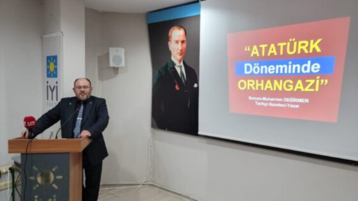 İYİ’lerden ‘Atatürk Döneminde Orhangazi’ Konferansı