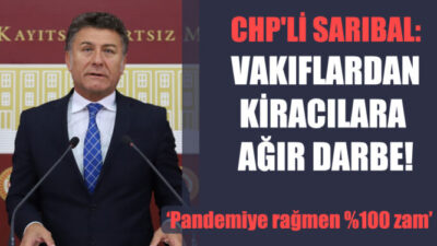 CHP’li Sarıbal; Pandemiye rağmen %100 zam