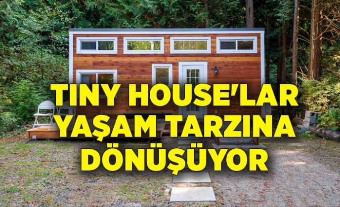 Sürdürülebilirlik tiny house’lar yaşam tarzına dönüşüyor