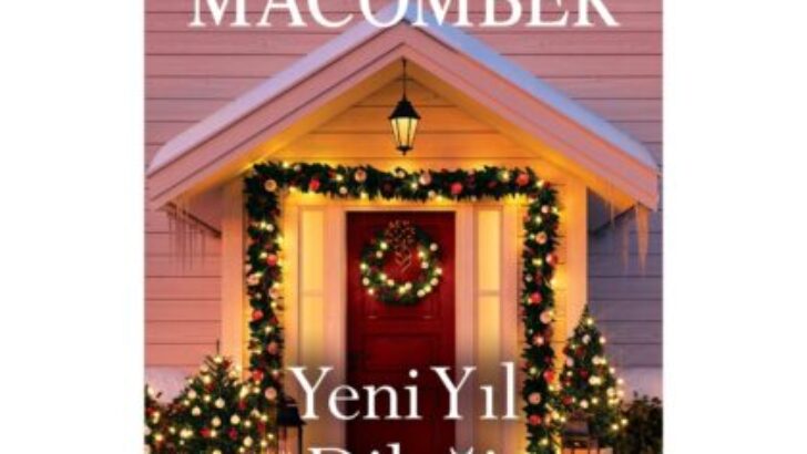 DEBBIE MACOMBER’IN “YENİ YIL DİLEĞİ” KİTABI, UMUT DOLU HİKAYESİYLE İÇİNİZDEKİ YENİ YIL COŞKUSUNU CANLANDIRACAK!