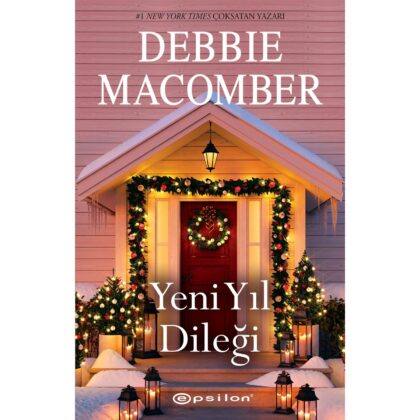 DEBBIE MACOMBER’IN “YENİ YIL DİLEĞİ” KİTABI, UMUT DOLU HİKAYESİYLE İÇİNİZDEKİ YENİ YIL COŞKUSUNU CANLANDIRACAK!