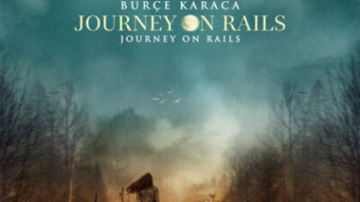 BURÇE KARACA’DAN YOLCULUK ALBUMU   “JOURNEY ON RAILS” ÇIKTI!