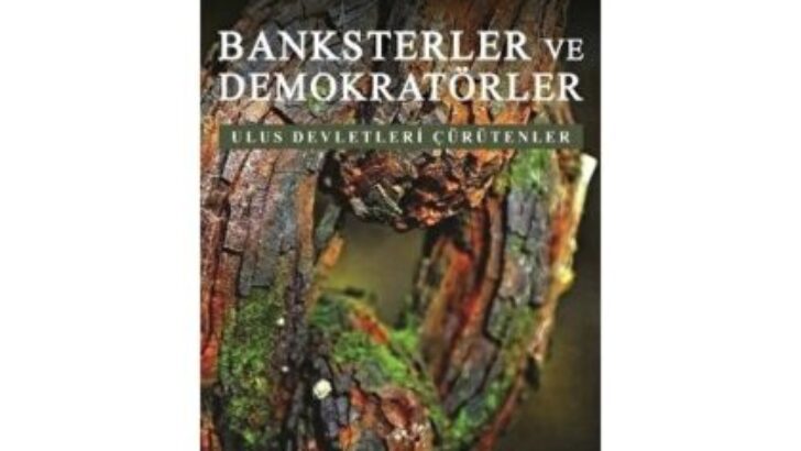 BANKSTERLER ve DEMOKRATÖRLER Ulus Devletleri Çürütenler