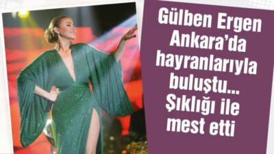 Gülben Ergen önceki akşam hayranlarıyla sahne aldığı Ankara Günay ‘da buluştu