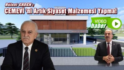 Erden; Mudanya’yı Mudanyalıları Artık Siyaset Malzemesi Yapma!