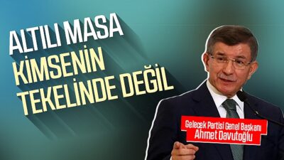 Altılı Masa kimsenin tekelinde değil