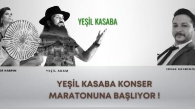 Yeşil Kasaba konser maratonuna başlıyor!