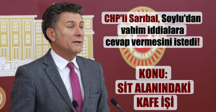 Sarıbal’dan Soylu ’ya Zor Sorular