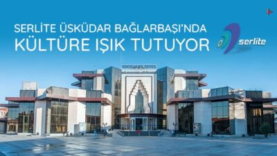 Serlite Üsküdar Bağlarbaşı’nda Kültüre Işık Tutuyor