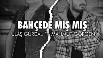 Ulaş Gürdal & Dj Mahmut Görgen İş Birliğiyle ‘Bahçede Mış Mış’ Geldi!”