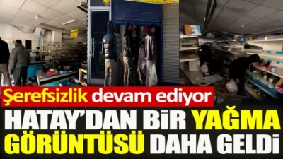 Hatay’da yağmalanma iddiası