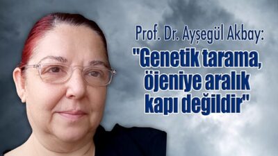 “Genetik tarama, öjeniye aralık kapı değildir”