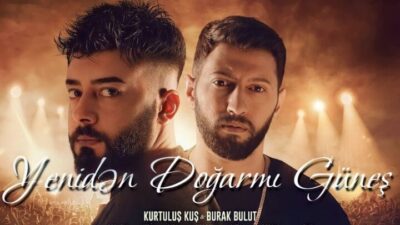 Yeniden Doğar Mı Güneş? Kurtuluş Kuş & Burak Bulut