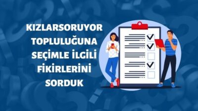 KızlarSoruyor Seçim Anketi Sonuçları