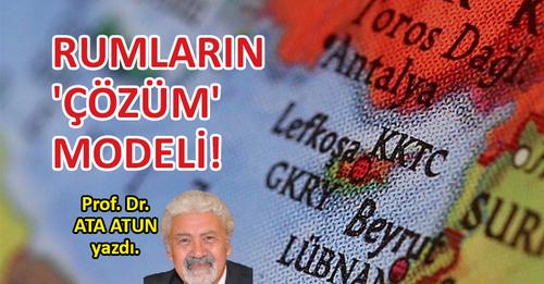 Prof. Dr. Ata Atun yazdı; Rumların “çözüm” modeli!
