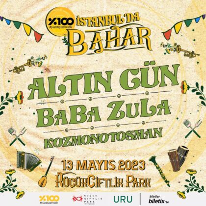 BAHARIN MÜJDECİSİ “İSTANBUL’DA BAHAR”, ALTIN GÜN, BABA ZULA ve KOZMONOTOSMAN ile 13 MAYIS’TA KÜÇÜKÇİFTLİK PARK’TA!