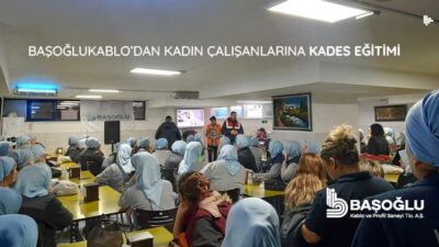 Başoğlu Kablo’dan Kadın Çalışanlarına Kades Eğitimi