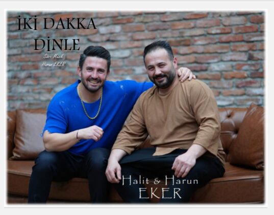 Halit Eker ve Harun Eker kardeşlerden ‘İki Dakka Dinle’