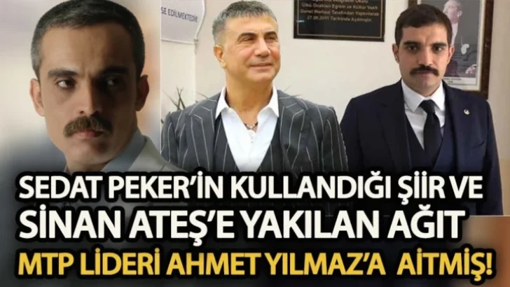 Peker’in kullandığı şiir ve Sinan Ateş’e yakılan ağıt MTP lideri Ahmet Yılmaz’a ait çıktı