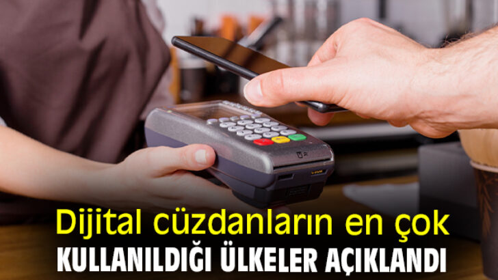 Dijital cüzdanların en çok kullanıldığı ülkeler açıklandı