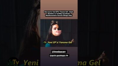 Eda Acar’ın Yeni EP’si “Yanıma Gel”, Güçlü Besteleri ve Yenilikçi Sounduyla Müzikseverlerin Favorisi Olmaya Aday