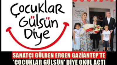 ÇOCUKLAR GÜLSÜN DİYE DERNEĞİ’NİN 45. ANAOKULU, GAZİANTEP İSLAHİYE ‘DE AÇILDI