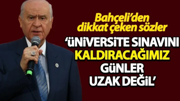 Üniversite sınavlarını kaldıracağımız günler uzak değil