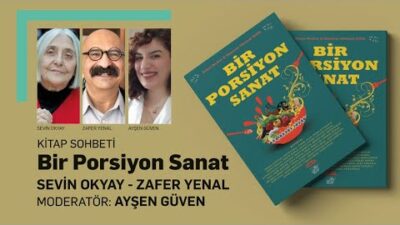 SEVİN OKYAY ve ZAFER YENAL’IN “BİR PORSİYON SANAT” KİTABI ÜZERİNE SÖYLEŞİSİ YOUTUBE’DA!