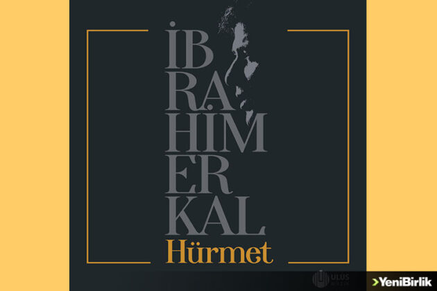İBRAHİM ERKAL ‘Hürmet’ albümünün kapağı açılıyor | 9 Haziran Cuma dinleyicisi ile buluşmaya başlıyor