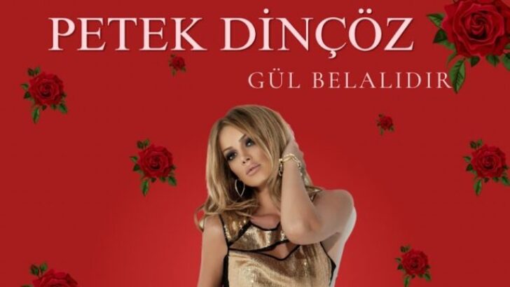 PETEK DİNÇÖZ’DEN HAKAN ALTUN COVER’I: ‘GÜL BELALIDIR’