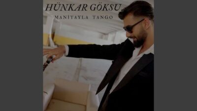 “HÜNKAR GÖKSU Yaza Damga Vuran ‘MANİTAYLA TANGO’ ile Geri Döndü!”